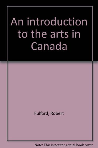 Imagen de archivo de An Introduction to the Arts in Canada a la venta por Better World Books: West