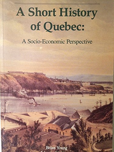 Beispielbild fr A Short History of Quebec: A Socio-Economic Perspective zum Verkauf von ThriftBooks-Atlanta