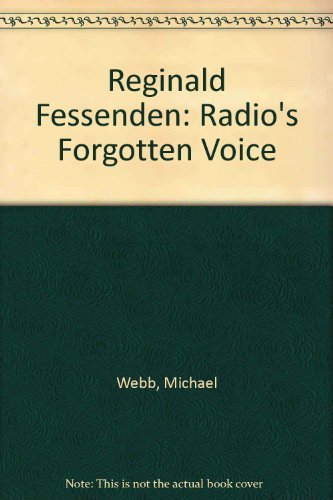 Reginald Fessenden: Radio's Forgotten Voice (9780773051546) by Webb, Michael