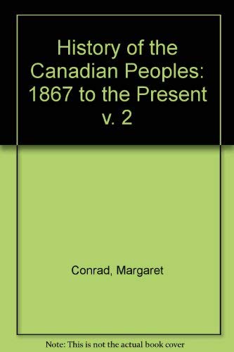 Stock image for History of the Canadian Peoples 1867 to the Present for sale by Patricia Porter