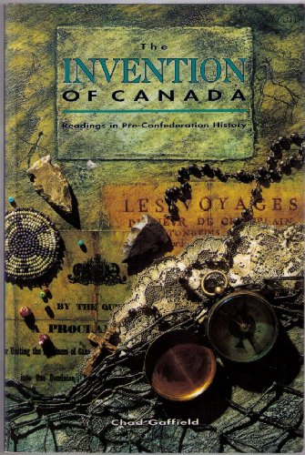 Beispielbild fr The Invention of Canada : Introducing New Readings in Canadian History zum Verkauf von Better World Books: West