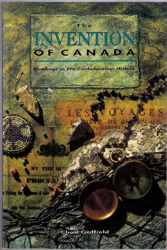 9780773052529: Invention of Canada: Readings in Pre Confederation History