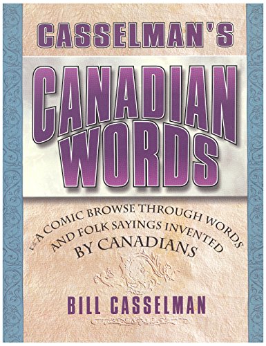 Beispielbild fr Casselman's Canadian Words: A Comic Browse through Words and Folk Sayings Invented by Canadians zum Verkauf von First Choice Books