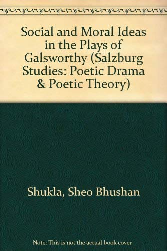 9780773401433: Social and Moral Ideas in the Plays of Galsworthy: 48 (Salzburg studies: Poetic drama & poetic theory)