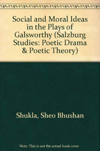 Imagen de archivo de Social and Moral Ideas in the Plays of Galsworthy (Salzburg Studies: Poetic Drama and Poetic Theory) (Salzburg Studies: Poetic Drama & Poetic Theory) a la venta por Midtown Scholar Bookstore