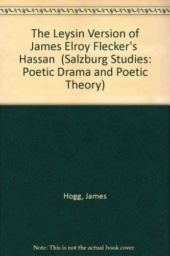 Imagen de archivo de The Leysin Version of James Elroy Flecker's "Hassan" (Salzburg Studies: Poetic Drama and Poetic Theory) a la venta por Zubal-Books, Since 1961