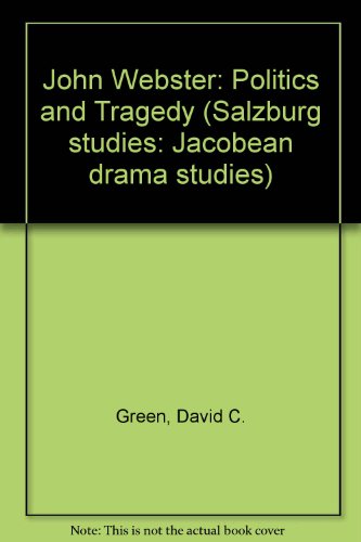 9780773404588: John Webster: Politics and Tragedy: 12 (Salzburg studies: Jacobean drama studies)