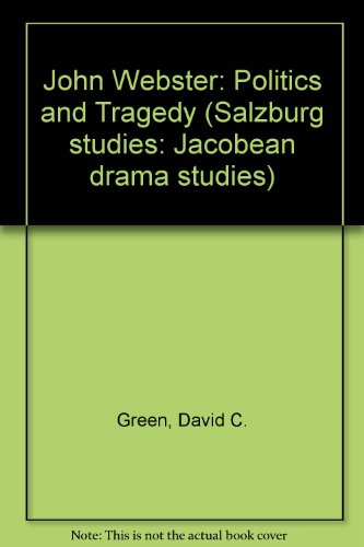 Imagen de archivo de John Webster: Politics and Tragedy (Salzburg studies: Jacobean drama studies) a la venta por WorldofBooks