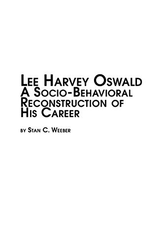 Beispielbild fr Lee Harvey Oswald - A Socio-Behavioral Reconstruction of His Career zum Verkauf von Chiron Media