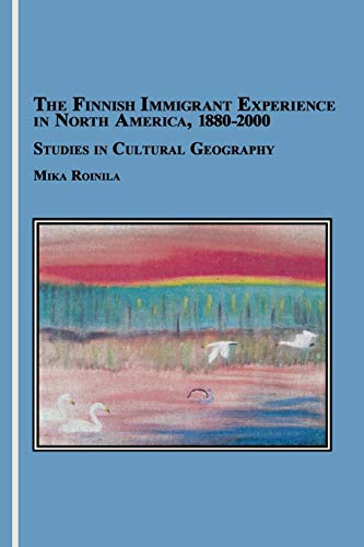 Beispielbild fr The Finnish Immigrant Experience in North America, 1880-2000: Studies in Cultural Geography zum Verkauf von ThriftBooks-Dallas