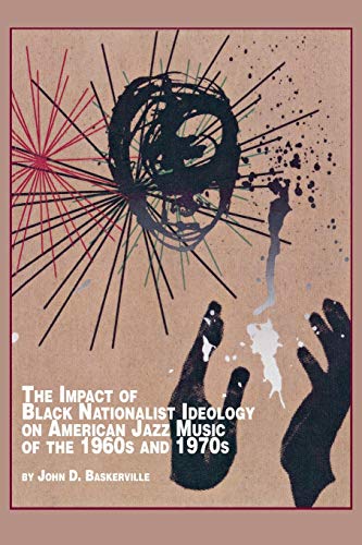 Stock image for The Impact of Black Nationalist Ideology on American Jazz Music of the 1960s and 1970s for sale by Lucky's Textbooks