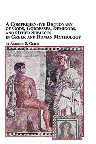 Stock image for A Comprehensive Dictionary of Gods, Goddesses, Demigods, and Other Subjects in Greek and Roman Mythology for sale by PBShop.store US