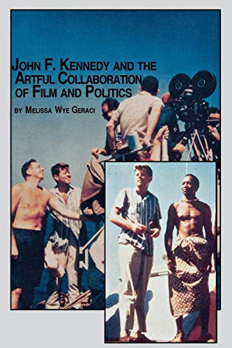 Beispielbild fr John F. Kennedy and the Artful Collaboration of Film and Politics zum Verkauf von Chiron Media