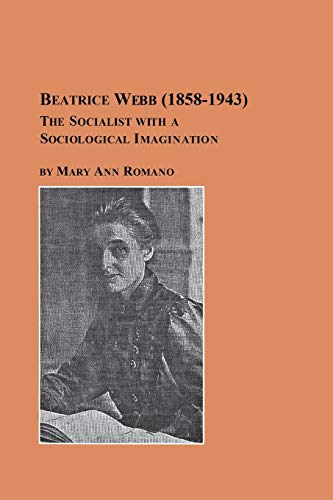 Stock image for Beatrice Webb (1858-1943) - The Socialist with a Sociological Imagination for sale by Lucky's Textbooks