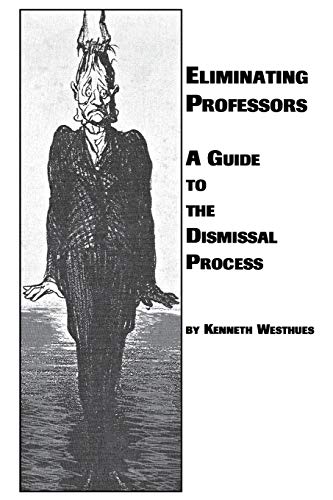 Stock image for Eliminating Professors A Guide to the Dismissal Process for sale by PBShop.store US