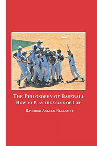 Beispielbild fr The Philosophy of Baseball: How to Play the Game of Life zum Verkauf von Lucky's Textbooks