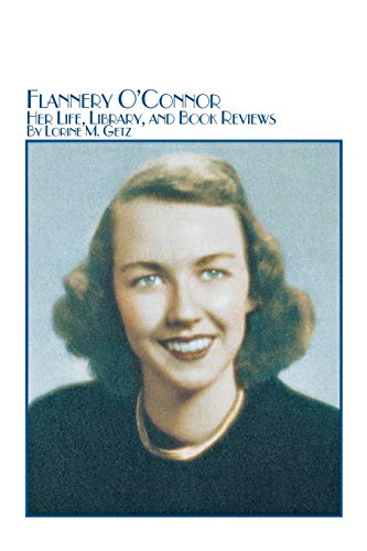 9780773408357: Flannery O'Connor Her Life, Library, and Book Reviews