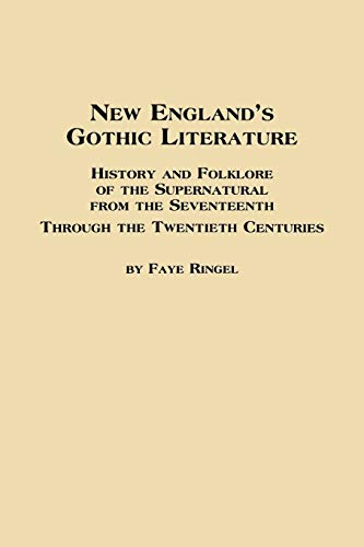 Beispielbild fr New England's Gothic Literature History and Folklore of the Supernatural from the Seventeenth Through the Twentieth Centuries zum Verkauf von SecondSale