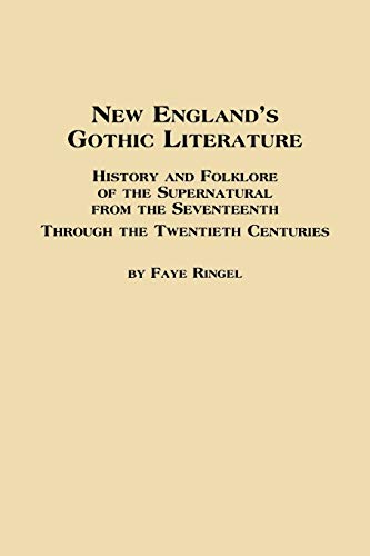Stock image for New England's Gothic Literature History and Folklore of the Supernatural from the Seventeenth Through the Twentieth Centuries for sale by SecondSale