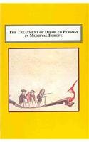 9780773414433: The Treatment of Disabled Persons in Medieval Europe: Examining Disability in the Historical, Legal, Literary, Medical and Religious Discourses of the Middle Ages