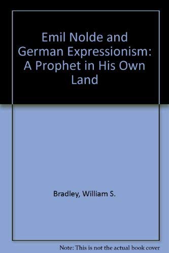 Stock image for Emil Nolde and German Expressionism: A Prophet in His Own Land Bradley, William S. for sale by Hotdog1947