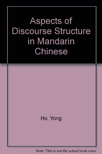 Aspects of Discourse Structure in Mandarin Chinese (9780773422179) by Ho, Yong