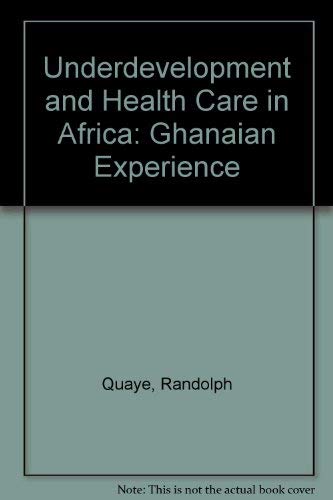 Stock image for Underdevelopment and Health Care in Africa: The Ghanaian Experience for sale by Zubal-Books, Since 1961