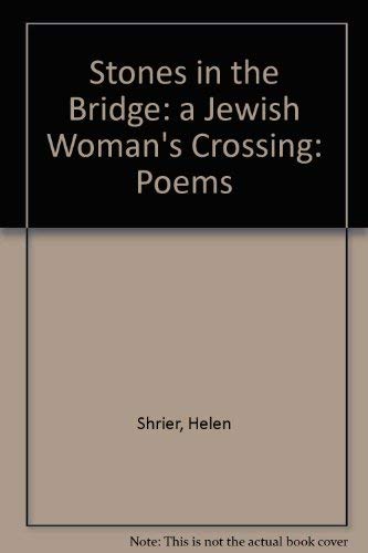 Stones in the Bridge: A Jewish Woman's Crossing Poems