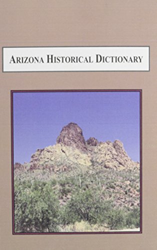 Stock image for Arizona Historical Dictionary: A Reference Compendium. for sale by Orrin Schwab Books