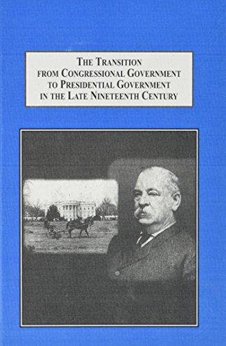 Beispielbild fr The Transition from Congressional Government to Presidential Government in the Late Nineteenth Century: The Key Role of Grover Cleveland in the Process zum Verkauf von medimops