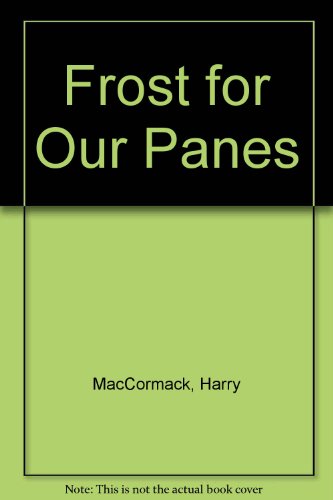 Frost for Our Panes: Poems Dedicated to Goddesses This Life (9780773434141) by MacCormack, Harry