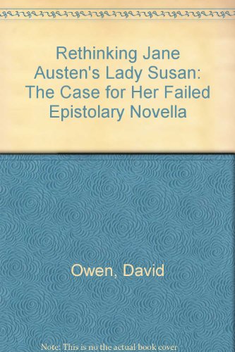 Rethinking Jane Austen's Lady Susan: The Case for Her 'failed' Epistolary Novella (9780773436466) by Owen, David