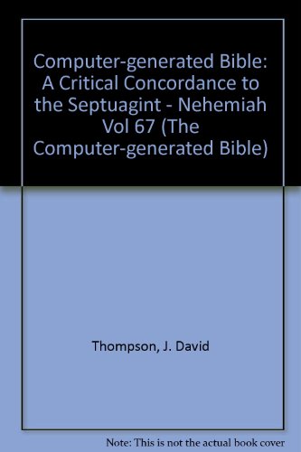 A Critical Concordance to the Septuagint Nehemiah (Computer-generated Bible Series) (9780773440180) by Thompson, J. David