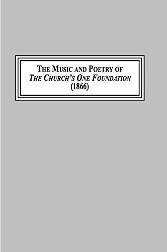 9780773442832: The Music and Poetry of the Church's One Foundation, 1866: A Sung Prayer of the Christian Tradition