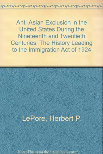 9780773444713: Anti-Asian Exclusion in the United States During the Nineteenth and Twentieth Centuries: The History Leading to the Immigration Act of 1924