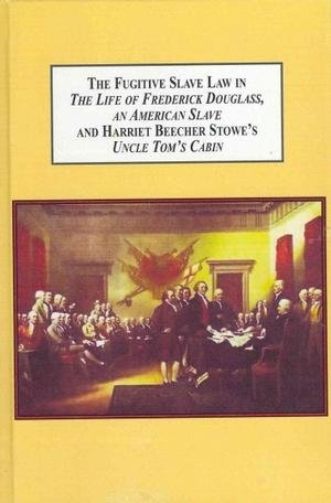 9780773445185: The Fugitive Slave Law in The Life of Frederick Douglass, An American Slave and Harriet Beecher Stowe's Uncle Tom's Cabin: American Society Transforms Its Culture