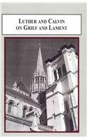 Luther and Calvin on Grief and Lament: Life-Experience and Biblical Text (9780773445390) by Parsons, Michael