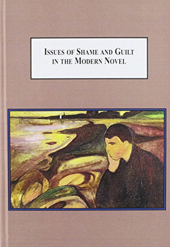 9780773447004: Issues of Shame and Guilt in the Modern Novel: Conrad, Ford, Greene, Kafka, Camus, Wilde, Proust, and Mann