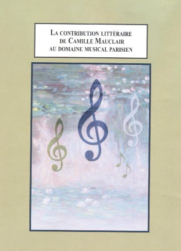 9780773448605: La Contribution Litteraire De Camille Mauclair Au Domaine Musical Parisien (French Edition)