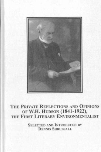 Imagen de archivo de The Private Reflections and Opinions of W. H. Hudson (1841-1922), the First Literary Environmentist a la venta por Vagabond Books, A.B.A.A.