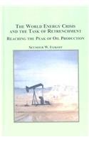 9780773450561: The World Energy Crisis and the Task of Retrenchment: Reaching the Peak of Oil Production