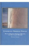 Stock image for Interpreting Modernist Writers: Macro History, Personal History, and Manuscript History for sale by dsmbooks