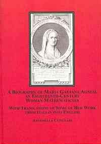 A Biography Of Maria Gaetana Agnesi, An Eighteenth-Century Woman Mathematician: With Translations (9780773452268) by Cupillari, Antonella
