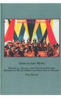 Stock image for African Art Music: Political, Social, and Cultural Factors Behind Its Development and Practice in Nigeria for sale by dsmbooks