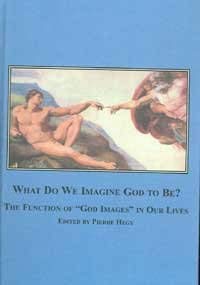 What Do We Imagine God to Be? The Function of God Images in Our Lives (9780773454880) by Pierre Hegy