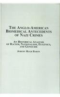 Stock image for Anglo-american Biomedical Antecedents of Nazi Crimes: An Historical Analysis . for sale by Griffin Books