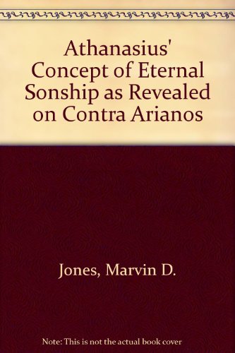 Imagen de archivo de Athanasius' Concept of Eternal Sonship as Revealed in Contra Arianos a la venta por Henry Stachyra, Bookseller