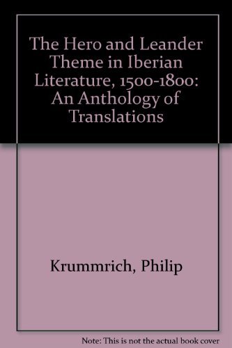 The Hero And Leander Theme in Iberian Literature, 1500-1800: An Anthology of Translations (9780773456945) by Krummrich, Philip