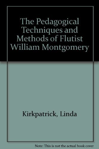 The Pedagogical Techniques And Methods of Flutist William Montgomery (9780773457850) by Kirkpatrick, Linda; Montgomery, William