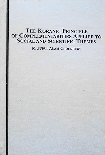 Koranic Principle of Complementarities Applied to Social And Scientific Themes: Science and Epistemology in the Koran (9780773460300) by Masudul Alam Choudhury